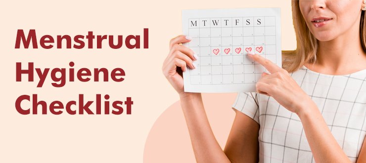Menstrual Hygiene Checklist – Your Go-To Guide for Staying Clean and Comfortable During Your Periods
