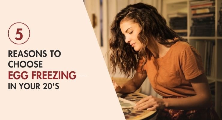 Top 5 Reasons to Choose Egg Freezing in Your 20s